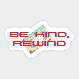 Be Kind, Rewind Sticker